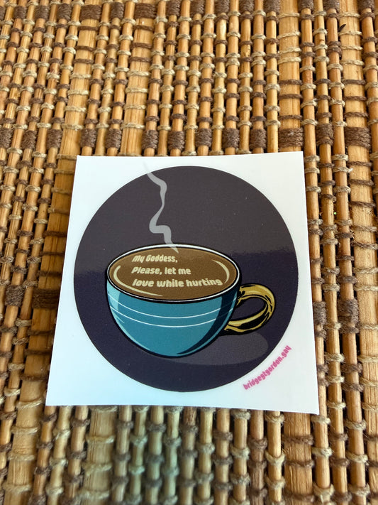 "let me love while hurting" sticker